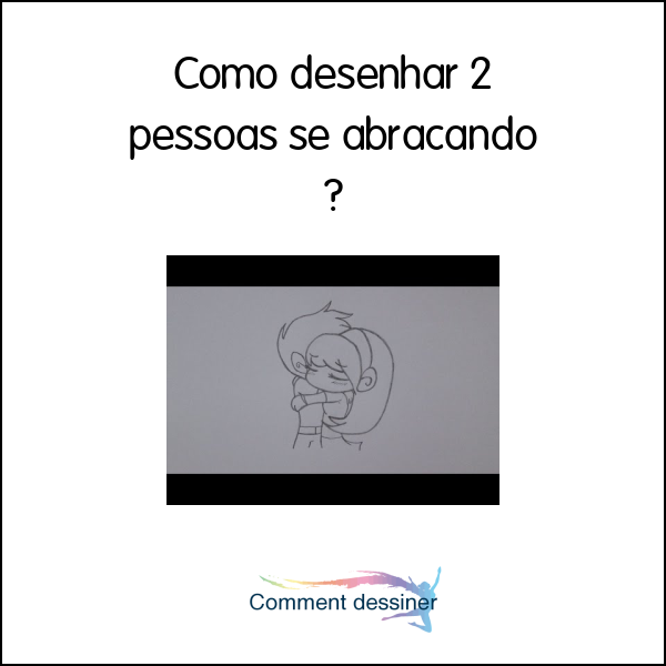 Como desenhar 2 pessoas se abraçando